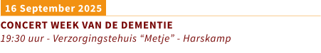 16 September 2025 CONCERT WEEK VAN DE DEMENTIE 19:30 uur - Verzorgingstehuis “Metje” - Harskamp