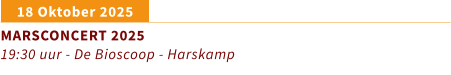 18 Oktober 2025 MARSCONCERT 2025 19:30 uur - De Bioscoop - Harskamp