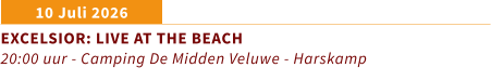 10 Juli 2026 EXCELSIOR: LIVE AT THE BEACH 20:00 uur - Camping De Midden Veluwe - Harskamp
